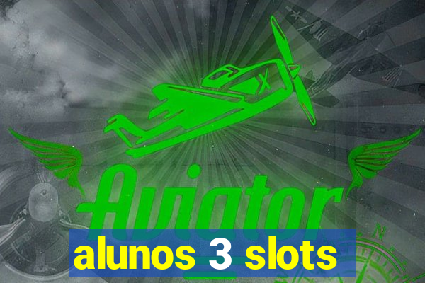 alunos 3 slots